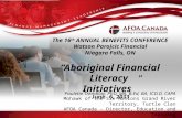 The 16 th ANNUAL BENEFITS CONFERENCE Watson Parojcic Financial Niagara Falls, ON “Aboriginal Financial Literacy Initiatives” June 6, 2013 Paulette Tremblay,