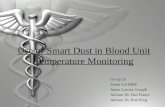 Use of Smart Dust in Blood Unit Temperature Monitoring Group 25 James Lin BME Adam Lowisz CompE Advisor Dr. Dan France Advisor Dr. Paul King.