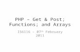 PHP – Get & Post; Functions; and Arrays IS6116 – 07 th February 2011.