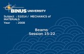 Beams Session 15-22 Subject: S1014 / MECHANICS of MATERIALS Year: 2008.