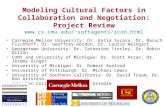 Modeling Cultural Factors in Collaboration and Negotiation: Project Review softagents/icon.html Carnegie Mellon University: Dr. Katia Sycara,