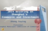 2014 Briefing on Shanghai’s Commerce and Investment Shang Yuying Chairwoman Shanghai Municipal Commission of Commerce