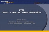 1 GTEC “What’s new at Fluke Networks? Brad Homes Product Marketing Manager, Fluke Networks, Everett, WA.