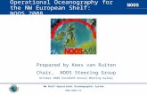NOOS NW Shelf Operational Oceanographic System  Operational Oceanography for the NW European Shelf: NOOS 2008 Prepared by Kees van Ruiten Chair,