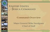 UNCLASSIFIED Command Overview Major General Mike Snodgrass Chief of Staff.
