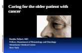 Caring for the older patient with cancer Ranjita Pallavi, MD Fellow, Department of Hematology and Oncology Westchester Medical Center New York.