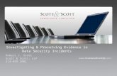 Investigating & Preserving Evidence in Data Security Incidents  Robert J. Scott Scott & Scott, LLP 214-999-2902.