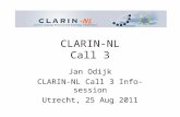CLARIN-NL Call 3 Jan Odijk CLARIN-NL Call 3 Info-session Utrecht, 25 Aug 2011.