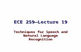ECE 259—Lecture 19 Techniques for Speech and Natural Language Recognition.