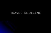 TRAVEL MEDICINE. Medical insurance Don’t travel without adequate insurance Don’t travel without adequate insurance Make sure it covers repatriation Make.