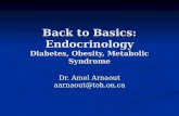 Back to Basics: Endocrinology Diabetes, Obesity, Metabolic Syndrome Dr. Amel Arnaout aarnaout@toh.on.ca.