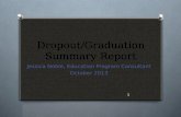 Dropout/Graduation Summary Report Jessica Noble, Education Program Consultant October 2013 1.