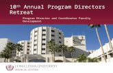 10 th Annual Program Directors Retreat Program Director and Coordinator Faculty Development.