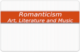 Romanticism Art, Literature and Music. Notes An eighteenth – nineteenth century art, music and literary attitude/style. The Romantic movement can be described.