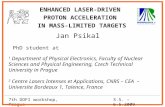 ENHANCED LASER-DRIVEN PROTON ACCELERATION IN MASS-LIMITED TARGETS Jan Psikal 1 Department of Physical Electronics, Faculty of Nuclear Sciences and Physical.