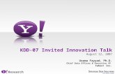 0 August 12, 2007 KDD-07 Invited Innovation Talk Research Usama Fayyad, Ph.D. Chief Data Officer & Executive VP Yahoo! Inc.