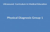 Ultrasound Curriculum in Medical Education Physical Diagnosis Group 1.