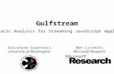 Gulfstream Salvatore Guarnieri University of Washington Ben Livshits Microsoft Research Staged Static Analysis for Streaming JavaScript Applications.
