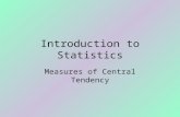 Introduction to Statistics Measures of Central Tendency.