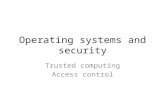 Operating systems and security Trusted computing Access control.