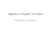 Algebra I: Chapter 12 Notes Probability and Statistics.