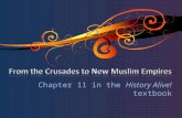 Chapter 11 in the History Alive! textbook. 11.1 Introduction o The crusades were a series of religious wars launched against Muslims by European Christians.