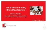 The Science of Early Brain Development Stuart G. Shanker Director, Milton and Ethel Harris Research Initiative President, The Council for Early Child Development.