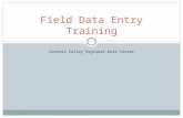 Central Valley Regional Data Center Field Data Entry Training.