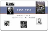 Humanities B Created by: Ms. Miller 1930-1939. Facts about this decade Population: 123,188,000 in 48 states Life Expectancy: Male, 58.1; Female, 61.6.