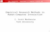 1 York University – Department of Computer Science and Engineering Empirical Research Methods in Human-Computer Interaction I. Scott MacKenzie York University.