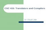CSC 415: Translators and Compilers Dr. Chuck Lillie.