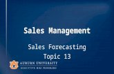 Sales Management Sales Forecasting Topic 13. Sales Forecasting What is it? Why do it? Qualitative vs Quantitative Goal = Accuracy Commonly Done by Marketing.