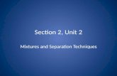 Section 2, Unit 2 Mixtures and Separation Techniques.