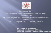 Workshop to Accelerate the Implementation of the Convention on the Rights of Persons with Disabilities (CRPD) 18-21 August 2011, Delhi, India Ms. Saowalak.