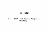 CS 411W XI – SBIR and Grant Proposal Writing. SBIR/Grant Requests Objective: To obtain Research and Development funding to transition from a concept to.
