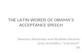 THE LATIN WORDS OF OBAMA’S ACCEPTANCE SPEECH Eleonora Simionato and Nicoletta Soranzo Liceo Scientifico “A.Einstein” 3A.
