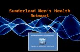 Sunderland Men’s Health Network. The aim is: Reduce Health inequalities in men Proactively engage with men in health promotion To reduce premature death.