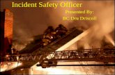 Incident Safety Officer Presented By: BC Dru Driscoll.