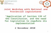 1 Joint Workshop with National and Provincial Legislatures “Application of Section 139 of the Constitution, and the need for legislation to regulate its.