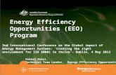 Energy Efficiency Opportunities (EEO) Program 2nd International Conference on the Global impact of Energy Management Systems: ‘Creating the right environment.