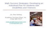 Math Success Strategies: Developing an Individual Plan for Students with Disabilities and Veterans Dr. Paul Nolting Academic Success Press, Inc. Copy right.