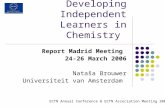 ECTN Working group Developing Independent Learners in Chemistry Report Madrid Meeting 24-26 March 2006 Nataša Brouwer Universiteit van Amsterdam ECTN Annual.