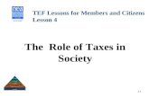 4-1 The Role of Taxes in Society TEF Lessons for Members and Citizens Lesson 4.