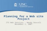 Planning for a Web site Project ITS Web Services - Wendy Dascoli November 1, 2007.