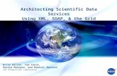 Architecting Scientific Data Services Using XML, SOAP, & the Grid Brian Wilson, Tom Yunck, Gerald Manipon, and Dominic Mazzoni Jet Propulsion Laboratory.