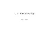 U.S. Fiscal Policy Mr. Rae. U.S. Federal Deficit 13.8 Trillion Dollars! – Size of government increasing? – PAY FREEZE DUE TO SHRINKING OF THE PRIVATE.