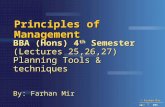 © Farhan Mir 2007 IMS Principles of Management BBA (Hons) 4 th Semester (Lectures 25,26,27) Planning Tools & techniques By: Farhan Mir.