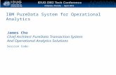 Click to edit Master title style IBM PureData System for Operational Analytics James Cho Chief Architect PureData Transaction System And Operational Analytics.