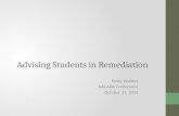 Advising Students in Remediation Emily Walters NACADA Conference October 11, 2014.