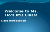 Welcome to Ms. Ho’s IM3 Class! Class Introduction.